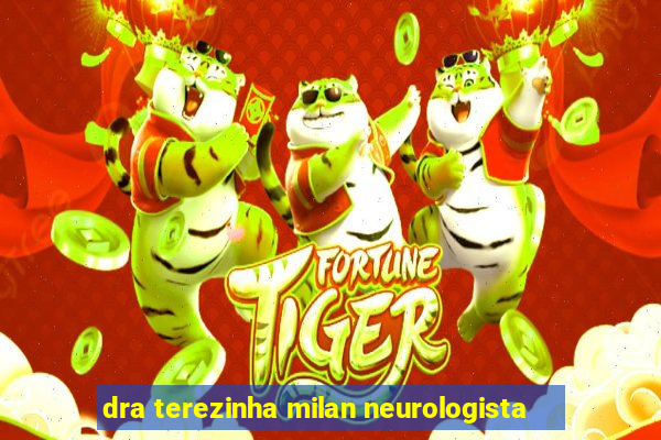 dra terezinha milan neurologista